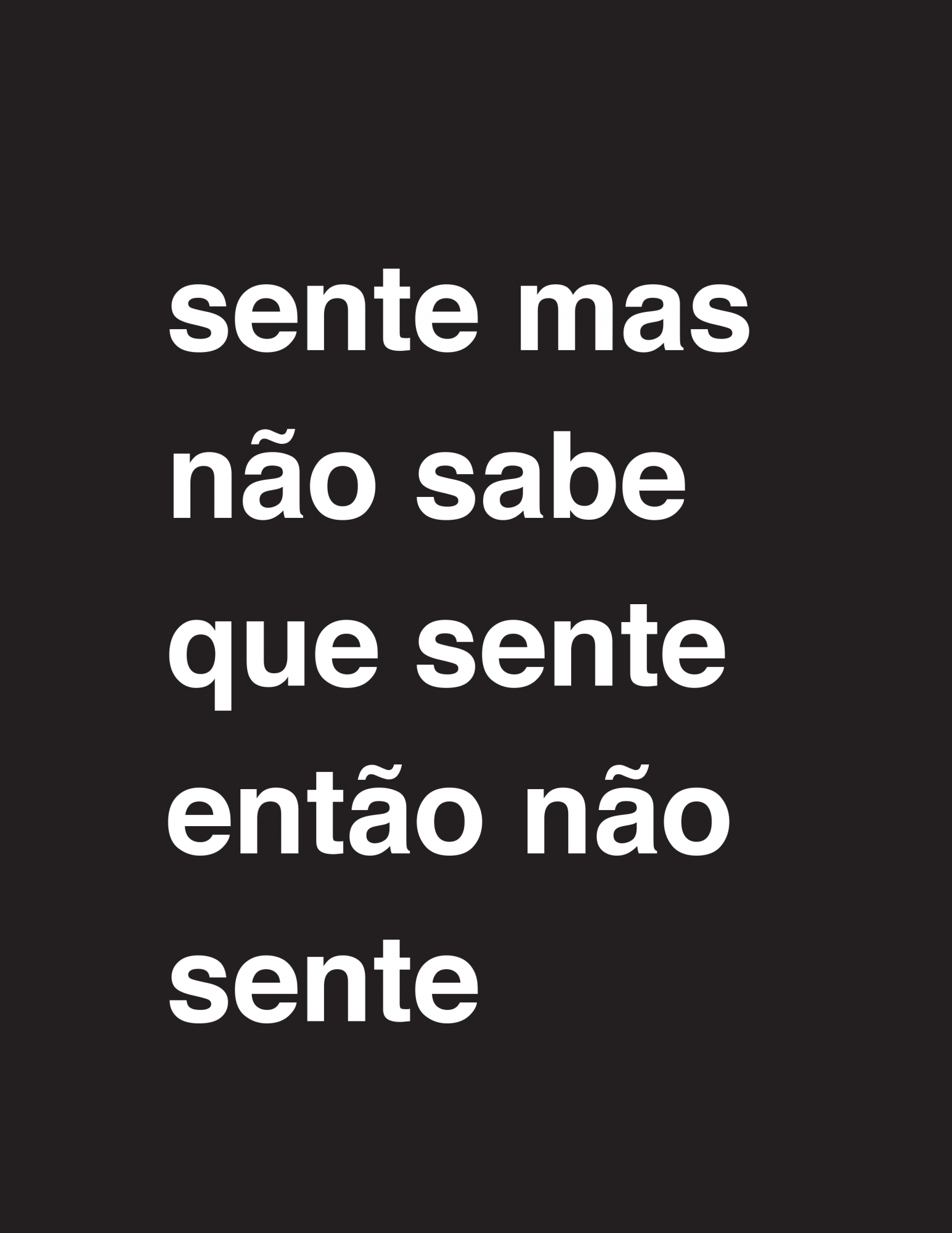 sente mas não sabe que sente então não sente, 2017